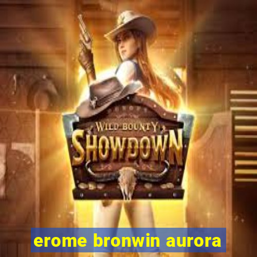 erome bronwin aurora